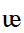 Latin Small Letter Ue