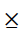 Multiplication Sign With Underbar
