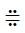 Equals Sign With Two Dots Above And Two Dots Below