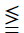 Less-Than Above Greater-Than Above Double-Line Equal