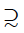 Superset Of Above Tilde Operator